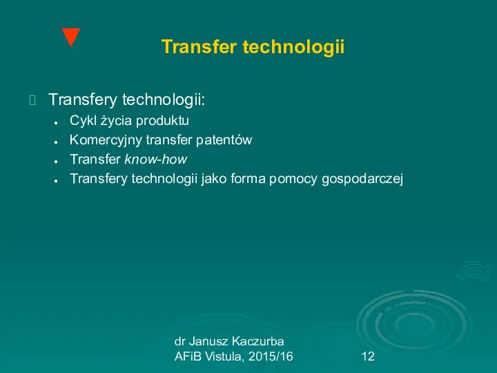 dr Janusz Kaczurba AFiB Vistula, 2015/16 Transfer technologii Transfery technologii: