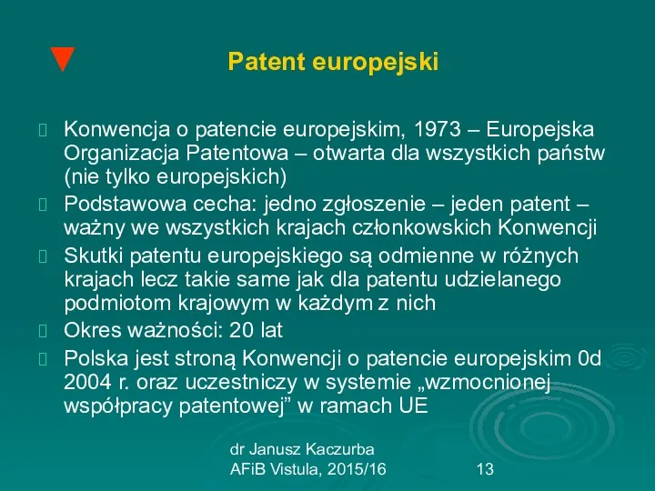 dr Janusz Kaczurba AFiB Vistula, 2015/16 Patent europejski Konwencja o