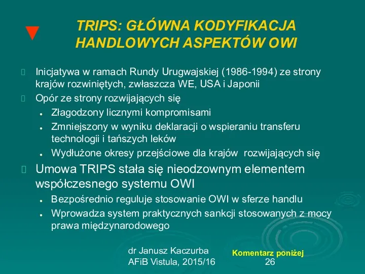 dr Janusz Kaczurba AFiB Vistula, 2015/16 TRIPS: GŁÓWNA KODYFIKACJA HANDLOWYCH