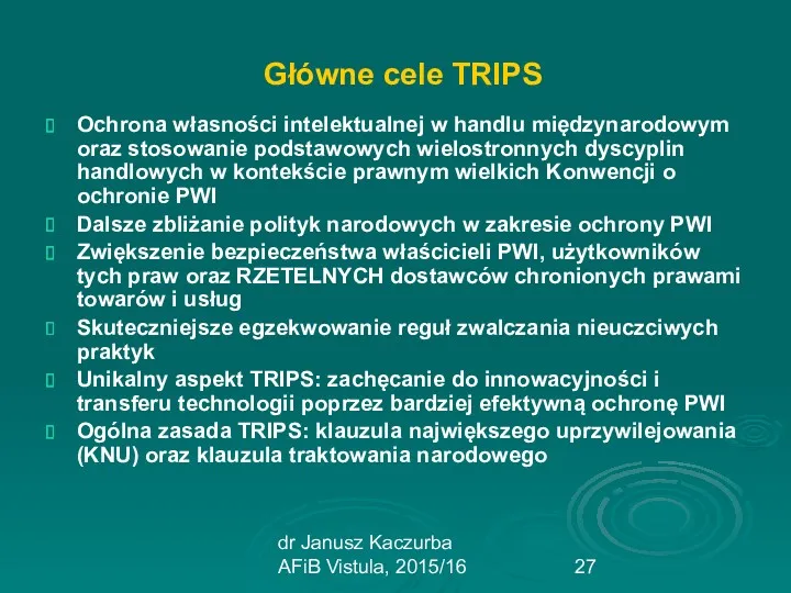 dr Janusz Kaczurba AFiB Vistula, 2015/16 Główne cele TRIPS Ochrona