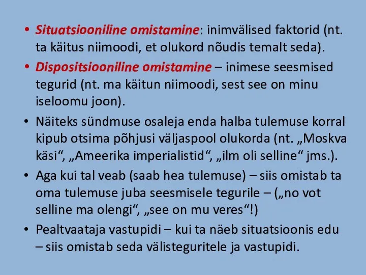 Situatsiooniline omistamine: inimvälised faktorid (nt. ta käitus niimoodi, et olukord