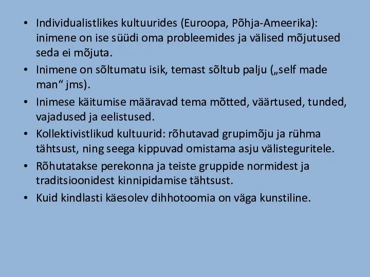 Individualistlikes kultuurides (Euroopa, Põhja-Ameerika): inimene on ise süüdi oma probleemides