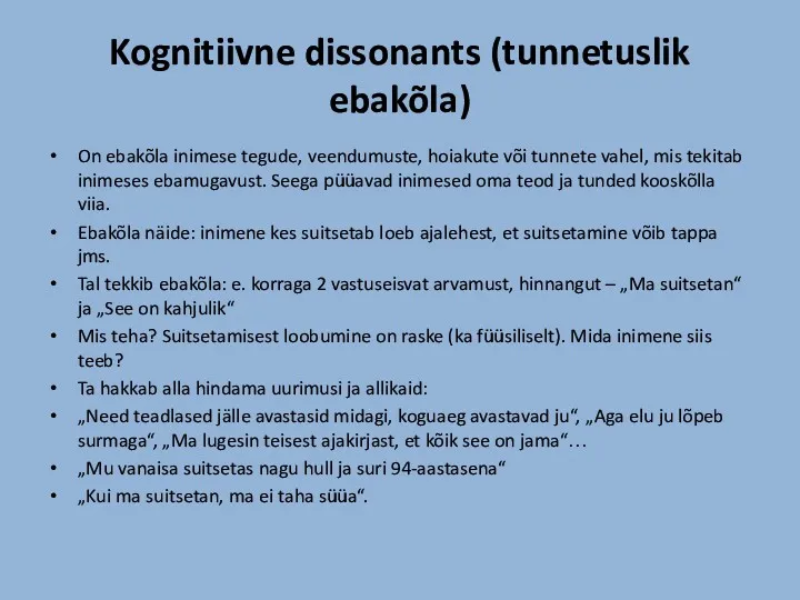 Kognitiivne dissonants (tunnetuslik ebakõla) On ebakõla inimese tegude, veendumuste, hoiakute