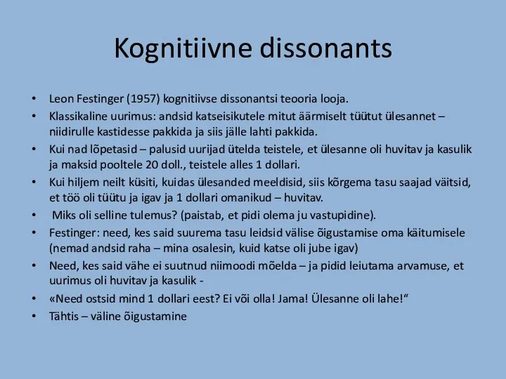 Kognitiivne dissonants Leon Festinger (1957) kognitiivse dissonantsi teooria looja. Klassikaline