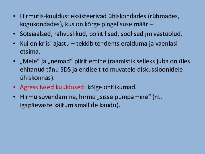 Hirmutis-kuuldus: eksisteerivad ühiskondades (rühmades, kogukondades), kus on kõrge pingelisuse määr