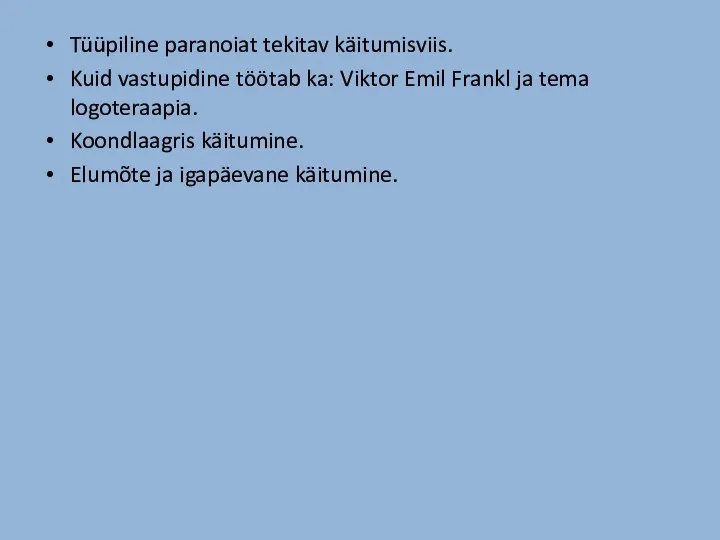 Tüüpiline paranoiat tekitav käitumisviis. Kuid vastupidine töötab ka: Viktor Emil