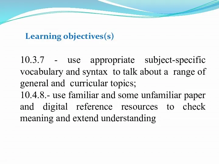 Learning objectives(s) 10.3.7 - use appropriate subject-specific vocabulary and syntax