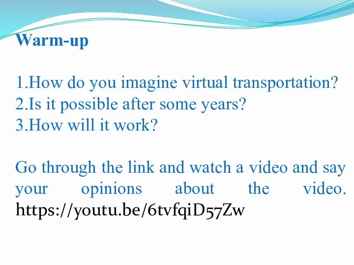 Warm-up 1.How do you imagine virtual transportation? 2.Is it possible