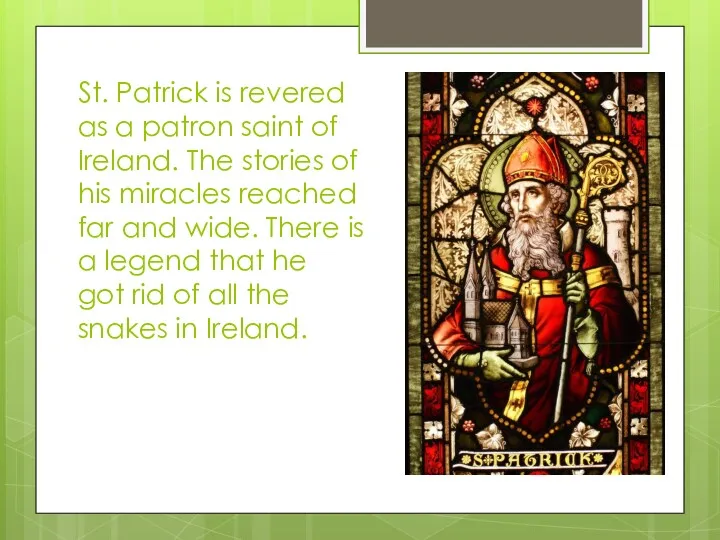 St. Patrick is revered as a patron saint of Ireland.