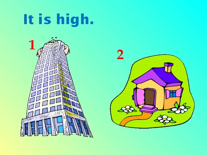 It is high. 1 2