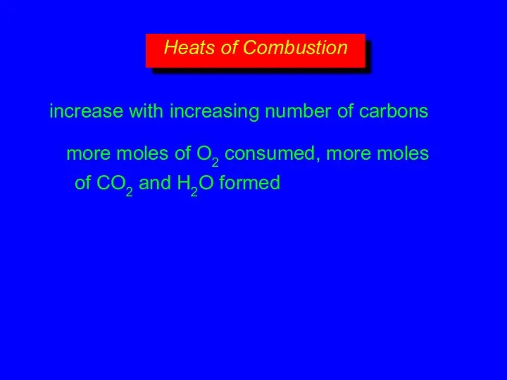 increase with increasing number of carbons more moles of O2