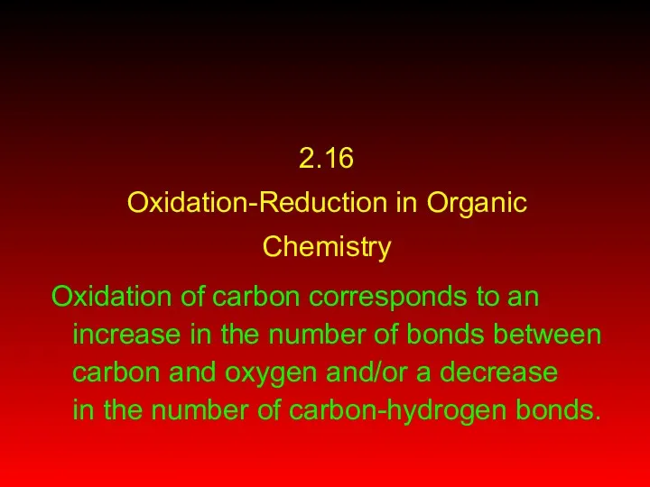 2.16 Oxidation-Reduction in Organic Chemistry Oxidation of carbon corresponds to