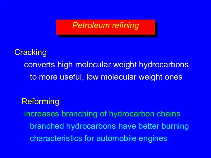 Petroleum refining Cracking converts high molecular weight hydrocarbons to more