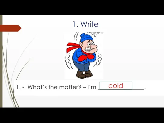 1. Write cold