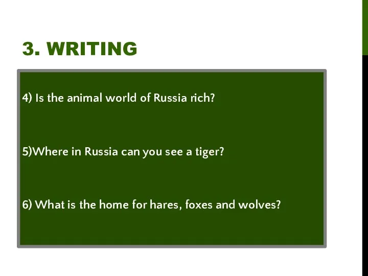 3. WRITING 4) Is the animal world of Russia rich?
