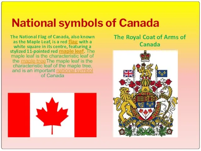 National symbols of Canada The National Flag of Canada, also