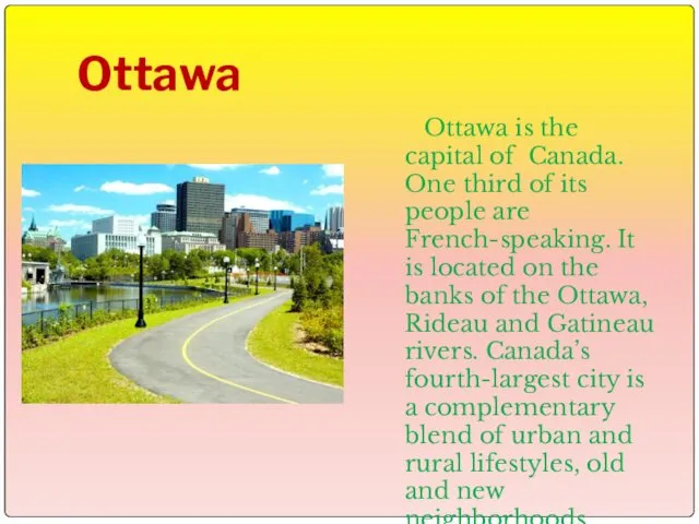 Ottawa Ottawa is the capital of Canada. One third of