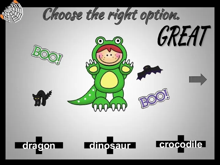 Choose the right option. crocodile dinosaur dragon GREAT