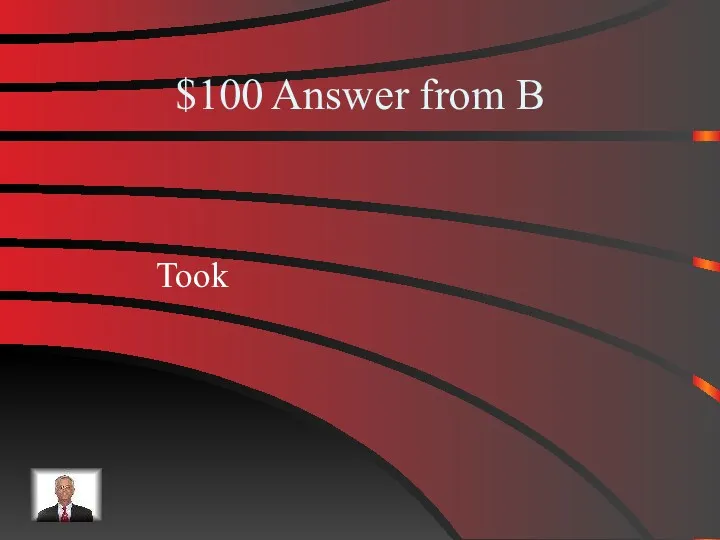 $100 Answer from B Took