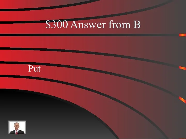 $300 Answer from B Put