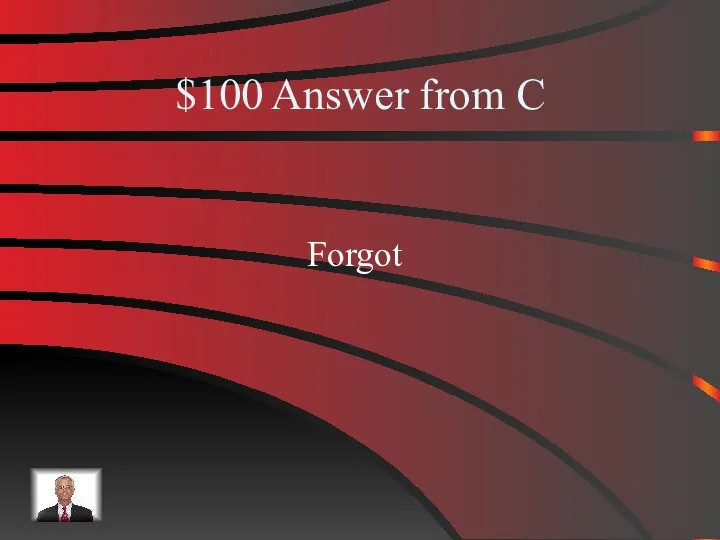 $100 Answer from C Forgot