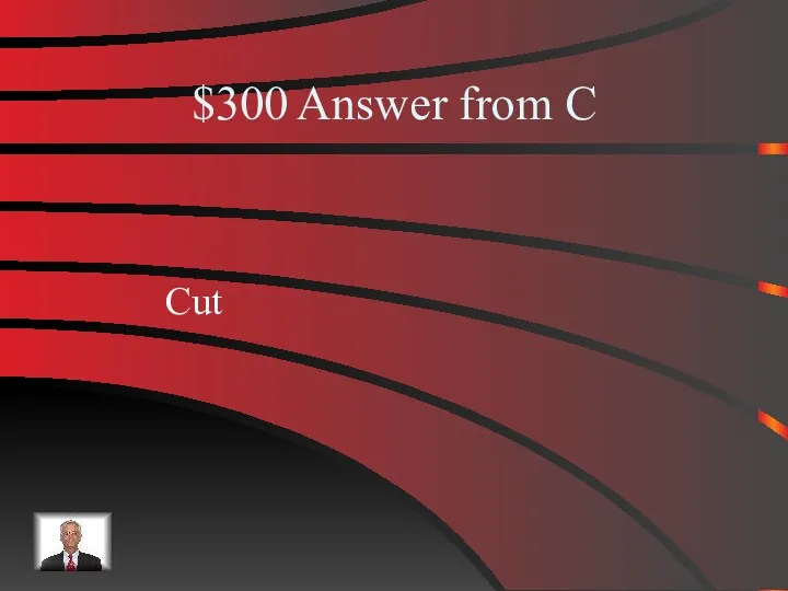 $300 Answer from C Cut