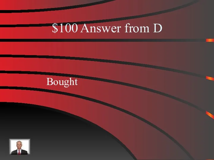 $100 Answer from D Bought