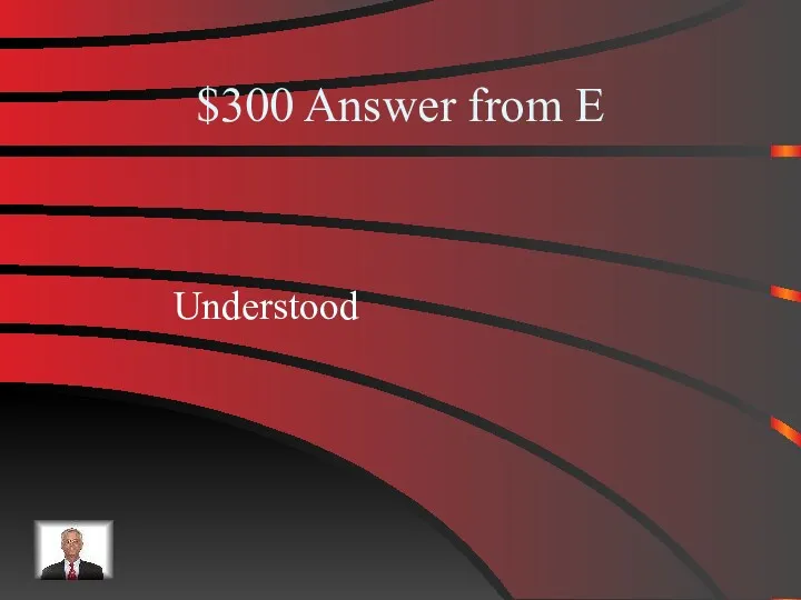 $300 Answer from E Understood