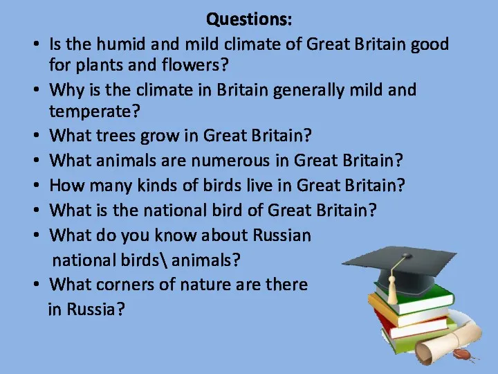 Questions: Is the humid and mild climate of Great Britain