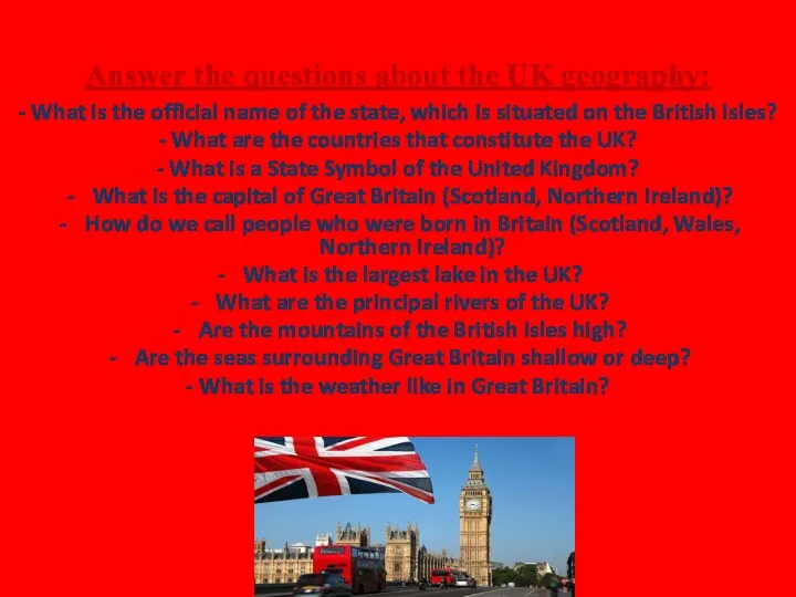 Answer the questions about the UK geography: - What is