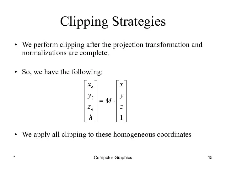 * Computer Graphics Clipping Strategies We perform clipping after the