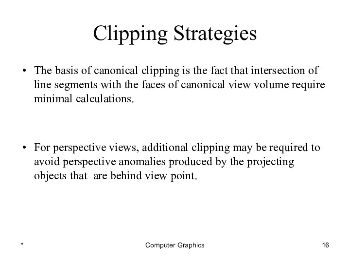 * Computer Graphics Clipping Strategies The basis of canonical clipping