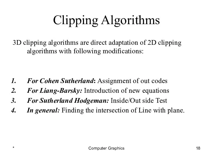 * Computer Graphics Clipping Algorithms 3D clipping algorithms are direct