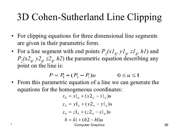 * Computer Graphics 3D Cohen-Sutherland Line Clipping For clipping equations