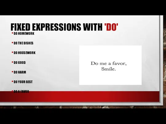 FIXED EXPRESSIONS WITH 'DO' DO HOMEWORK DO THE DISHES DO