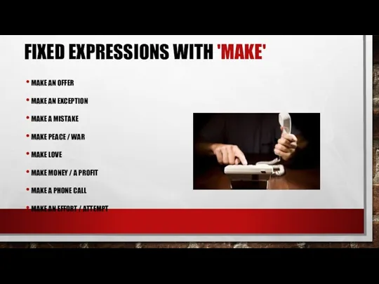 FIXED EXPRESSIONS WITH 'MAKE' MAKE AN OFFER MAKE AN EXCEPTION