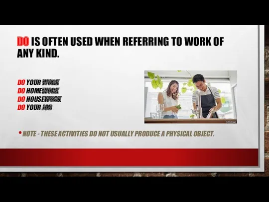 DO IS OFTEN USED WHEN REFERRING TO WORK OF ANY