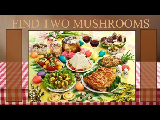 FIND TWO MUSHROOMS