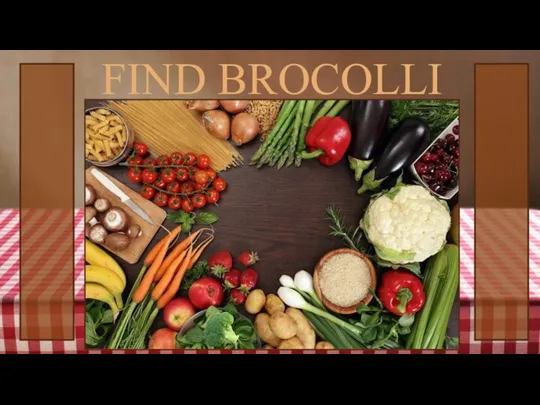 FIND BROCOLLI