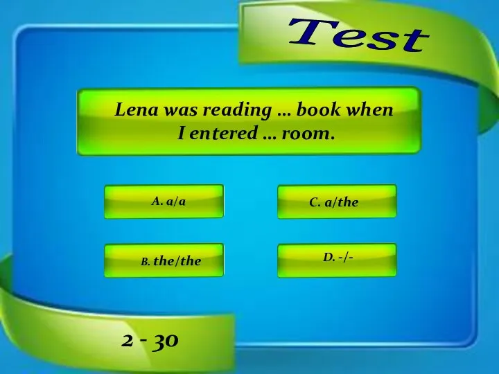 Test A. a/a C. a/the D. -/- B. the/the 2