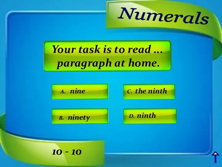 Numerals A. nine C. the ninth D. ninth B. ninety