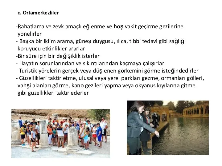 c. Ortamerkezliler Rahatlama ve zevk amaçlı eğlenme ve hoş vakit