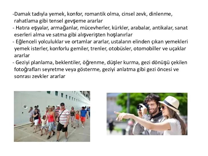 Damak tadıyla yemek, konfor, romantik olma, cinsel zevk, dinlenme, rahatlama