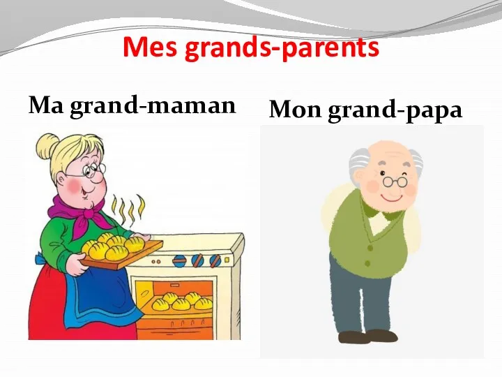 Mes grands-parents Ma grand-maman Mon grand-papa