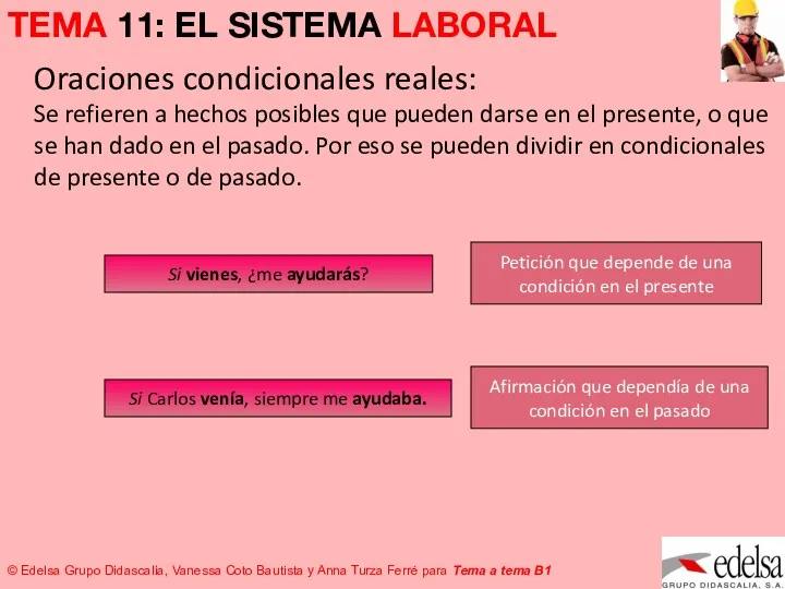 Oraciones condicionales reales: Se refieren a hechos posibles que pueden