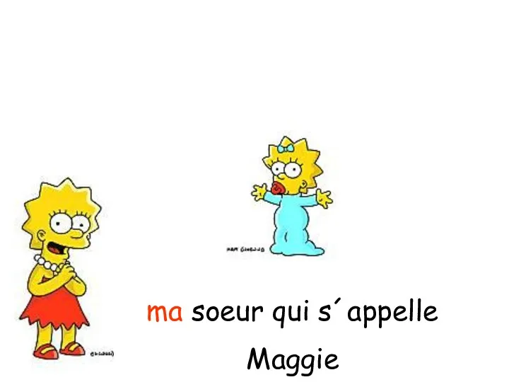 ma soeur qui s´appelle Maggie