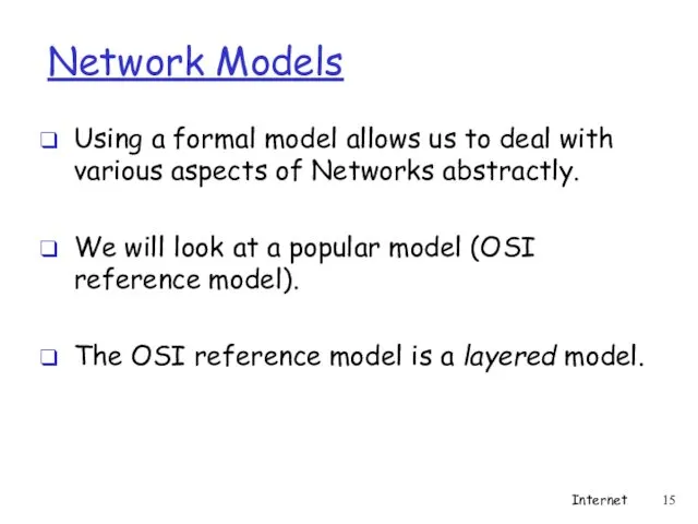 Network Models Using a formal model allows us to deal