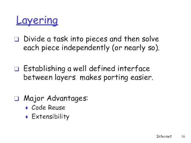 Layering Divide a task into pieces and then solve each