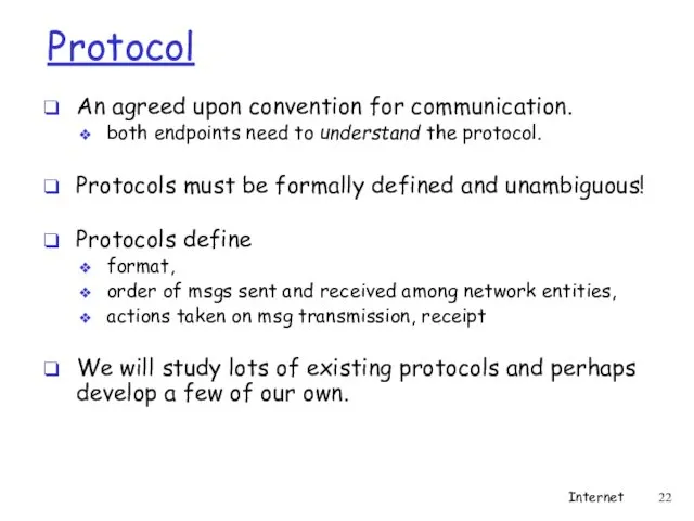 Protocol An agreed upon convention for communication. both endpoints need