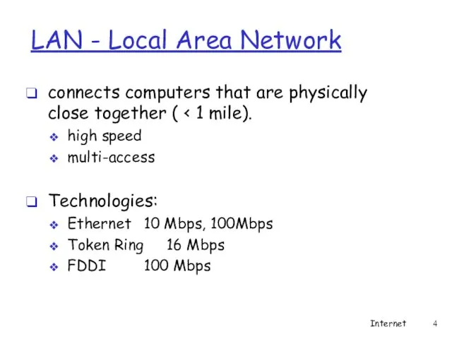 LAN - Local Area Network connects computers that are physically